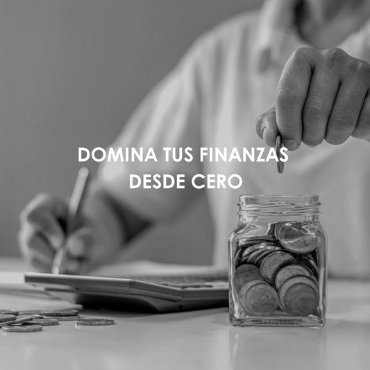 Domina Tus Finanzas Desde Cero